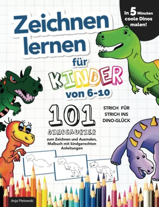 Zeichnen lernen für Kinder von 6-10: In 5 Minuten coole Dinos malen! Strich für Strich ins Dino-Glück – 101 Dinosaurier zum Zeichnen und Ausmalen, Malbuch mit kindgerechten Anleitungen
