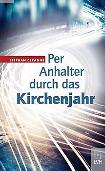 Per Anhalter durch das Kirchenjahr