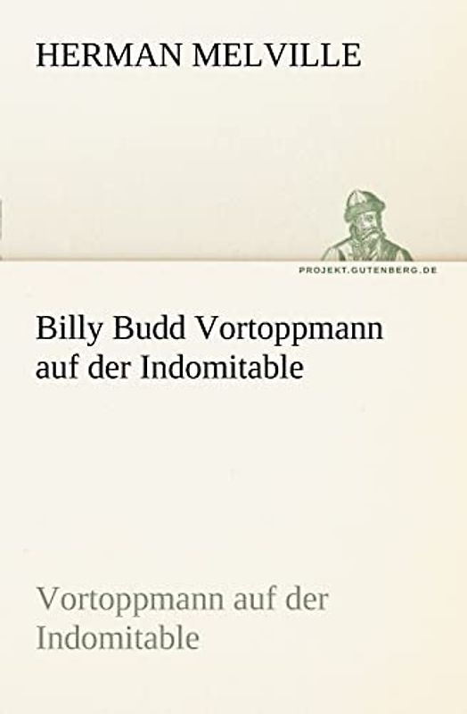 Billy Budd Vortoppmann auf der Indomitable: Vortoppmann auf der Indomitable (TREDITION CLASSICS)