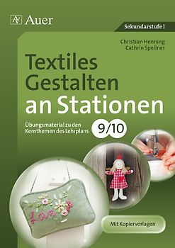 Textiles Gestalten an Stationen 9-10. Übungsmaterial zu den Kernthemen des Lehrplans, Klasse 9/10