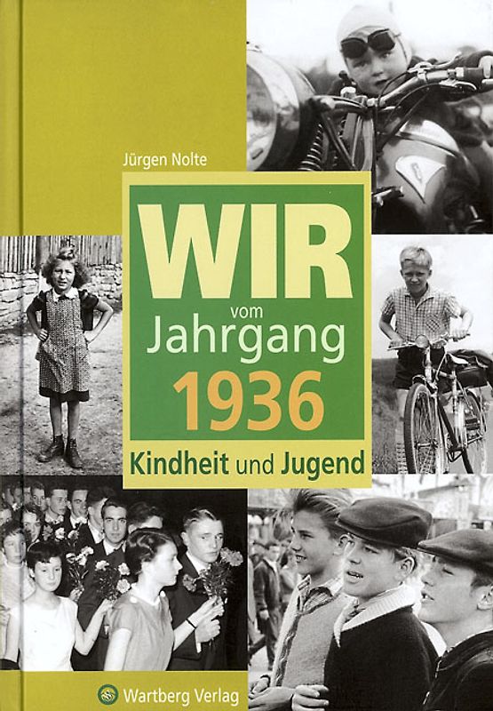 Wir vom Jahrgang 1936 - Kindheit und Jugend