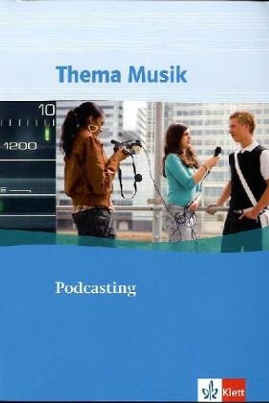 Podcasting. Themenheft Klasse 5 bis 13
