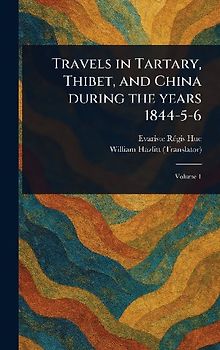 Travels in Tartary, Thibet, and China During the Years 1844-5-6