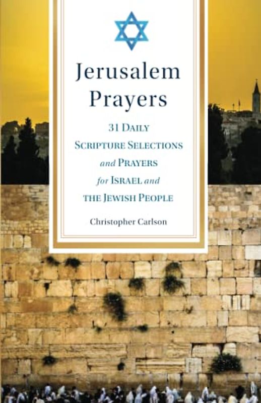 Jerusalem Prayers: 31 Daily Scripture Selections and Prayers for Israel and the Jewish People