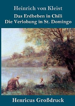 Das Erdbeben in Chili / Die Verlobung in St. Domingo (Großdruck)
