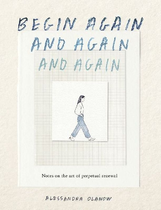 Begin Again, and Again, and Again