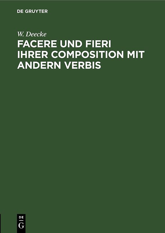 Facere und Fieri ihrer Composition mit andern Verbis