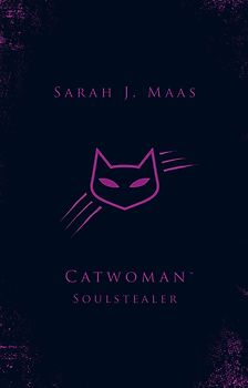 Catwoman - Soulstealer - Sarah J. Maas [Hardcover]