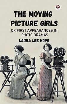 The Moving Picture Girls Or First Appearances In Photo Dramas