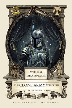 William Shakespeare's The Clone Army Attacketh: Star Wars Part the Second (William Shakespeare's Star Wars) - Doescher, Ian