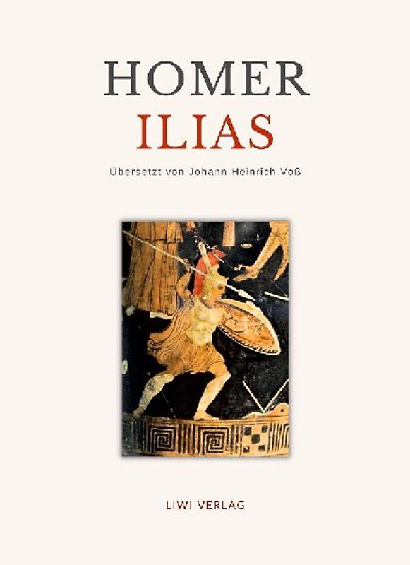 Homer: Ilias. Deutsche Übersetzung von Johann Heinrich Voß