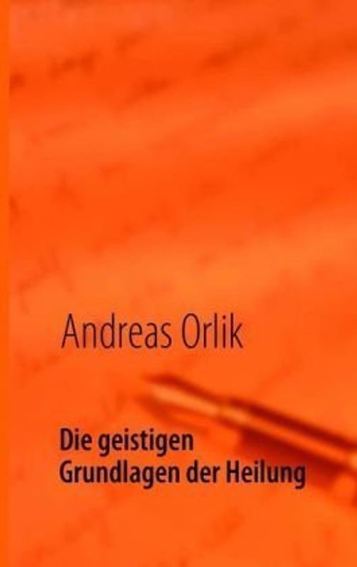 Die geistigen Grundlagen der Heilung