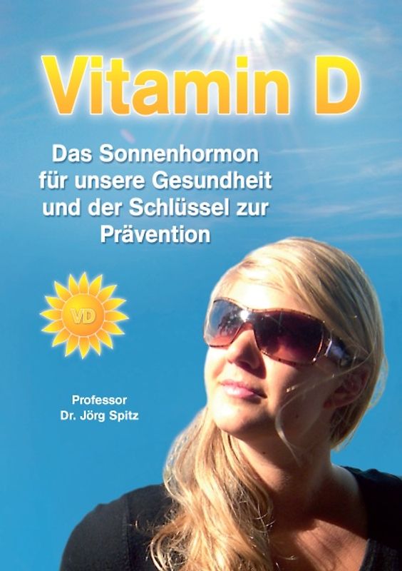Vitamin D - Das Sonnenhormon für unsere Gesundheit und der Schlüssel zur Prävention