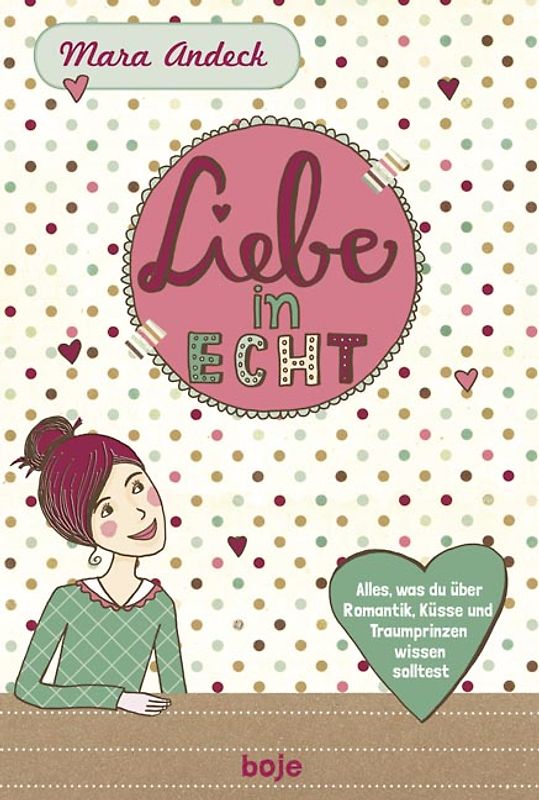 Liebe in echt. Was du über Romantik, Küsse und Traumprinzen wissen solltest
