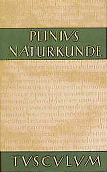 Naturkunde /Naturalis Historia - ohne Registerband. Lat. /Dt. / Buch 19: Botanik: Gartengewächse und daraus gewonnene Medikamente