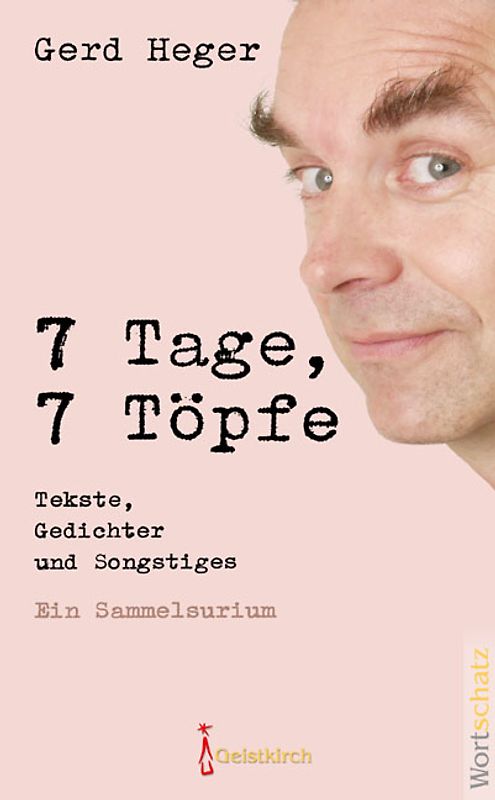 7 Tage, 7 Töpfe. Tekste, Gedichter und Songstiges