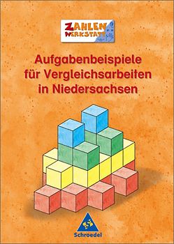 Aufgabenbeispiele für Vergleichsarbeiten / Zahlenwerkstatt: Aufgabenbeispiele für Vergleichsarbeiten. Zahlenwerkstatt - Übungshefte 3. / 4. Klasse / Übungsheft 3. Klasse