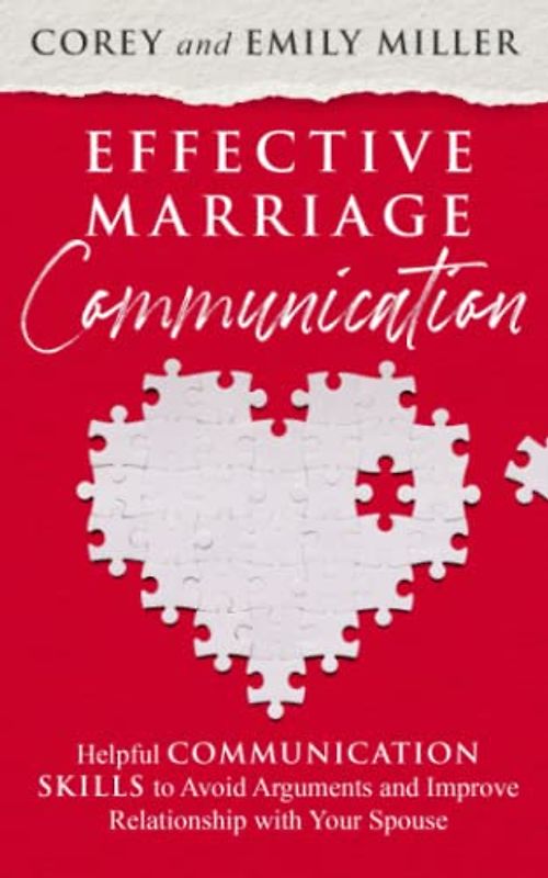 Effective Marriage Communication: Helpful Communication Skills to Avoid Arguments and Improve Relationship with Your Spouse