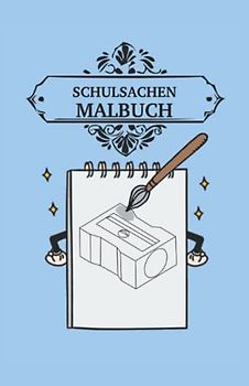 Schulsachen Malbuch: Malbuch Schulmaterialien 35 Seiten, Größe 13.97 x 21.59 cm (DIN A5)