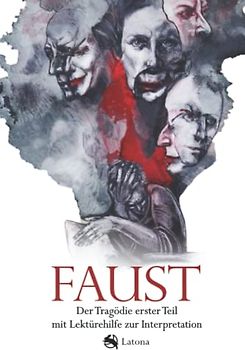 Faust: Der Tragödie erster Teil mit Lektürehilfe zur Interpretation