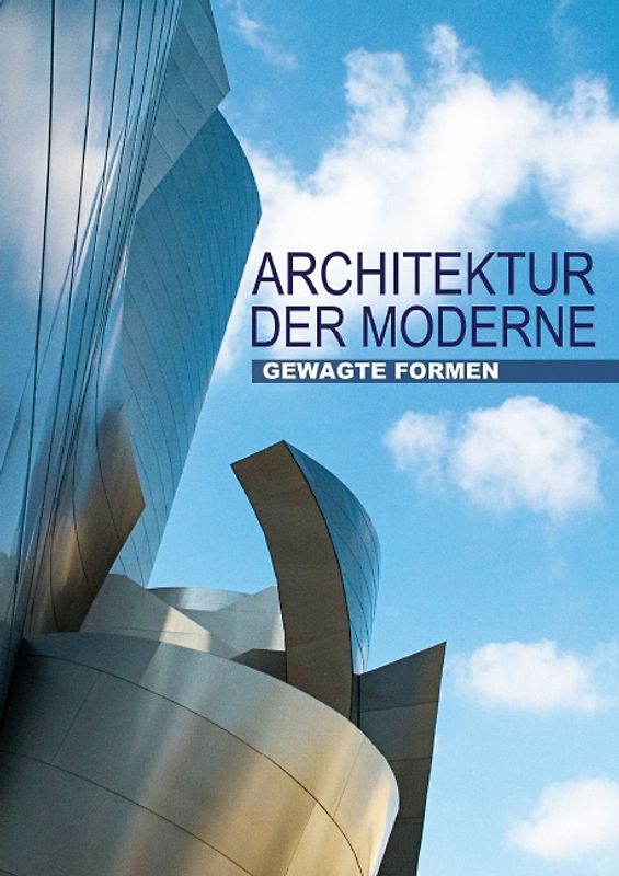 Gewagte Formen – Architektur der Moderne (Posterbuch DIN A3 hoch)