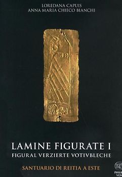 Die figural verzierten Votivbleche aus dem Reitia-Heiligtum von Este