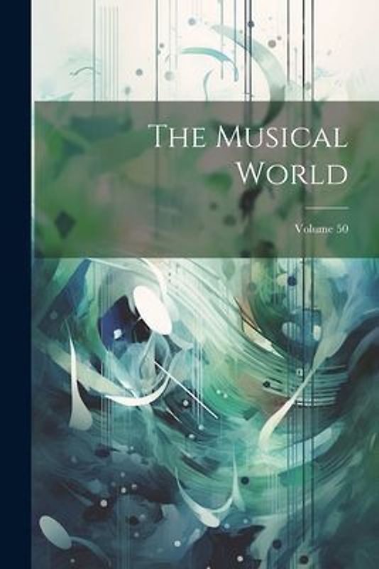 The Musical World; Volume 50