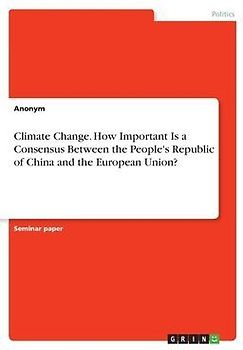 Climate Change. How Important Is a Consensus Between the People's Republic of China and the European Union?