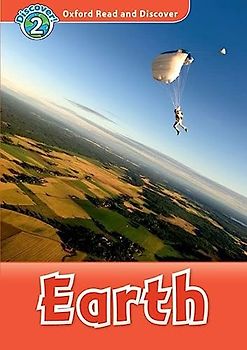 Earth (Oxford Read and Discover: Discover! 2)