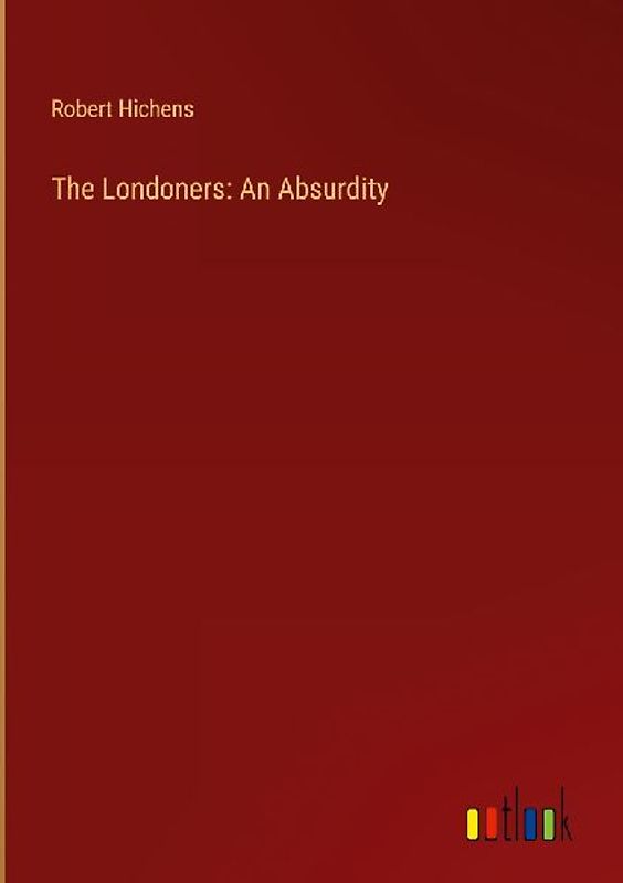 The Londoners: An Absurdity