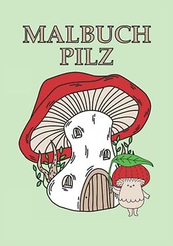 Malbuch Pilz: Pilz Malbuch 50 Seiten, Größe 21 x 29.7 CM (DIN A4)