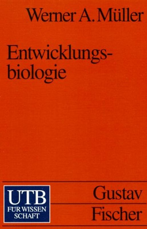 Entwicklungsbiologie. Einführung in die klassische und molekulare Entwicklungsbiologie von Mensch und Tier