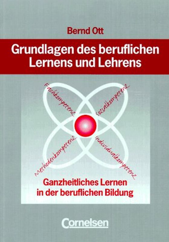Grundlagen des beruflichen Lernens und Lehrens. Ganzheitliches Lernen in der beruflichen Bildung