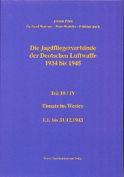 Die Jagdfliegerverbände der Deutschen Luftwaffe 1934 bis 1945 / Die Jagdfliegerverbände der Deutschen Luftwaffe 1934 bis 1945 Teil 10/IV