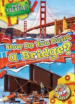 How Do You Build a Bridge?