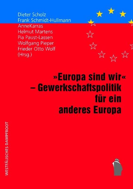 "Europa sind wir" - Gewerkschaftspolitik fuer ein anderes Europa