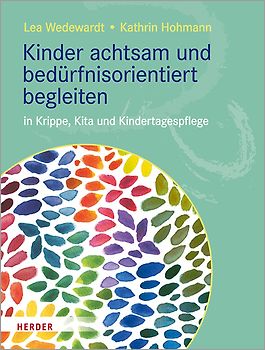 Kinder achtsam und bedürfnisorientiert begleiten