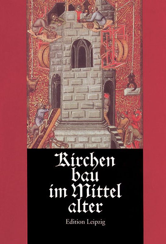 Kirchenbau im Mittelalter. Bauplanung und Bauausführung