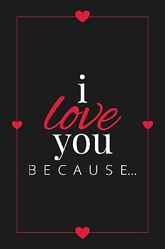 I Love You Because