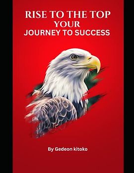 Rise To The Top: Your Journey to Success