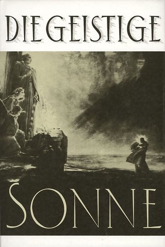 Die Geistige Sonne. Mitteilungen über die geistigen Lebensverhältnisse des Jenseits / Die Geistige Sonne