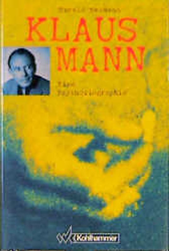 Klaus Mann. Eine Psychobiographie