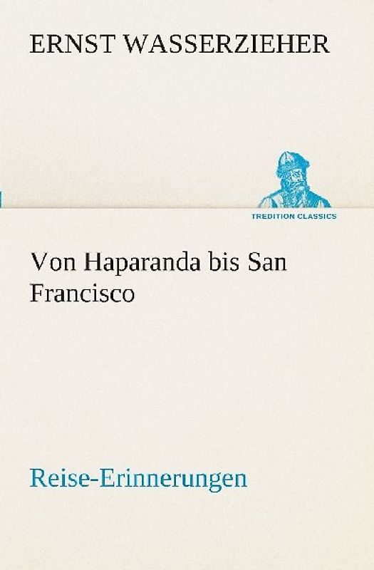 Von Haparanda bis San Francisco Reise-Erinnerungen