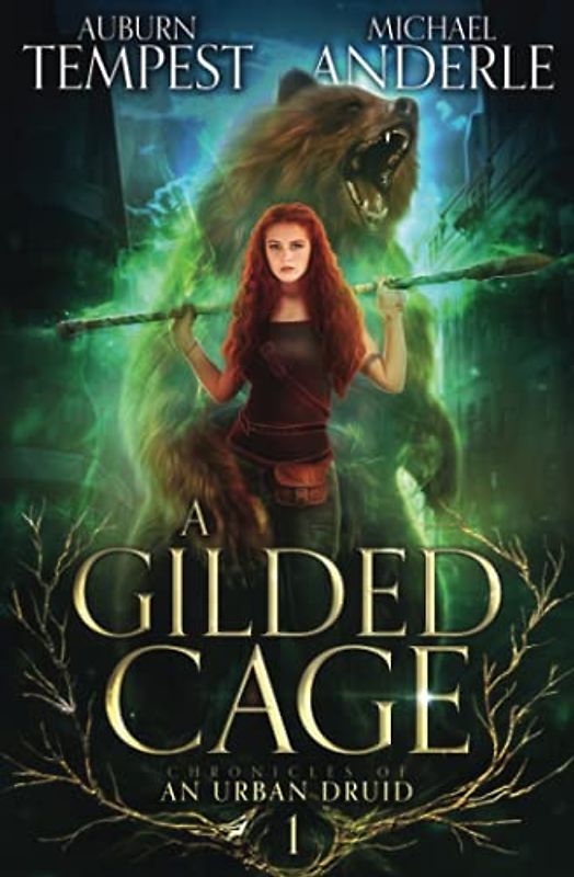 A Gilded Cage (Chronicles of an Urban Druid, Band 1)
