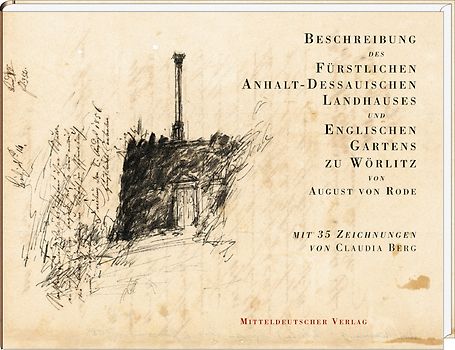 Beschreibung des Fürstlichen Anhalt-Dessauischen Landhauses und Englischen Gartens zu Wörlitz