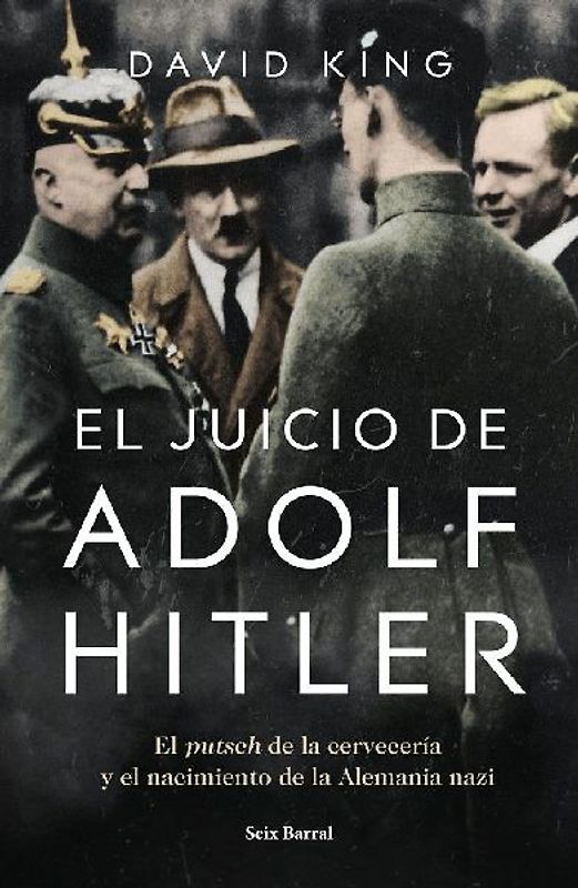 El juicio de Adolf Hitler : el putsch de la cervecería y el nacimiento de la Alemania nazi