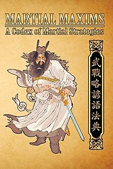 Martial Maxims: A Codex of Martial Strategies