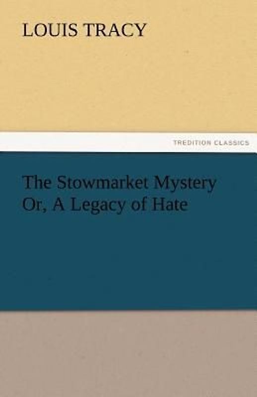 The Stowmarket Mystery Or, A Legacy of Hate