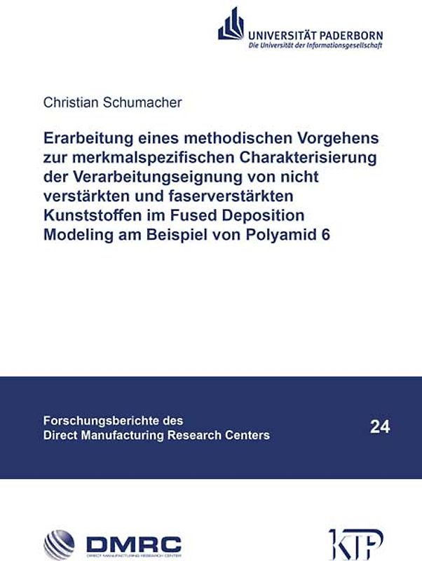 Erarbeitung eines methodischen Vorgehens zur merkmalspezifischen Charakterisierung der Verarbeitungseignung von nicht verstärkten und faserverstärkten Kunststoffen im Fused Deposition Modeling am Beispiel von Polyamid 6