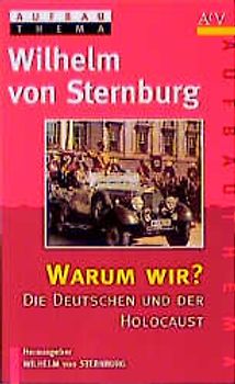 Warum wir?. Die Deutschen und der Holocaust